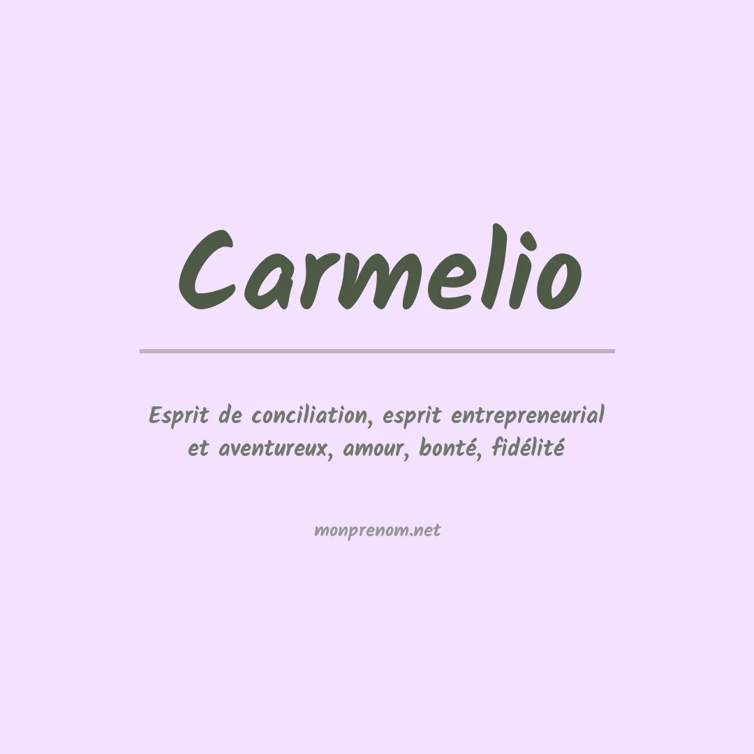 Signification du Prénom Carmelio Signification du Prénom Carmelio
