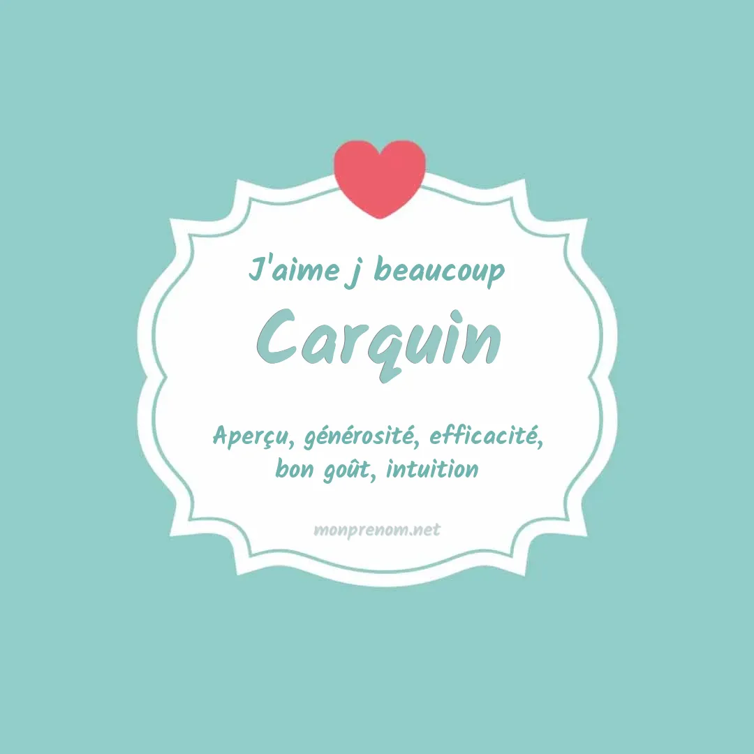 j'aime beaucoup Carquin