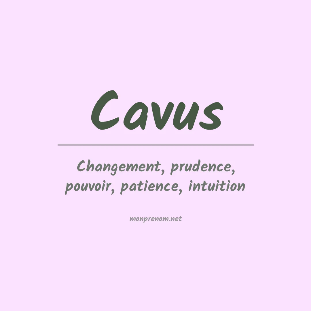 Signification du Prénom Cavus Signification du Prénom Cavus