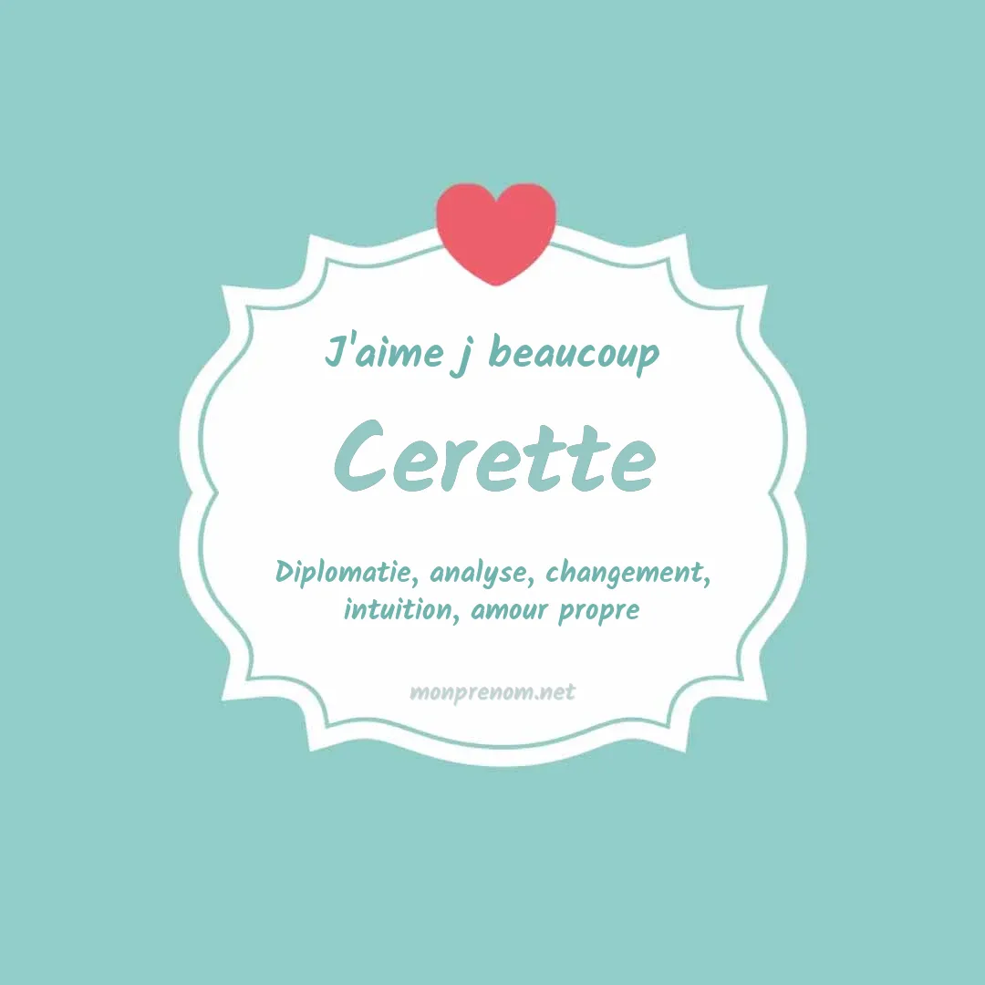 j'aime beaucoup Cerette