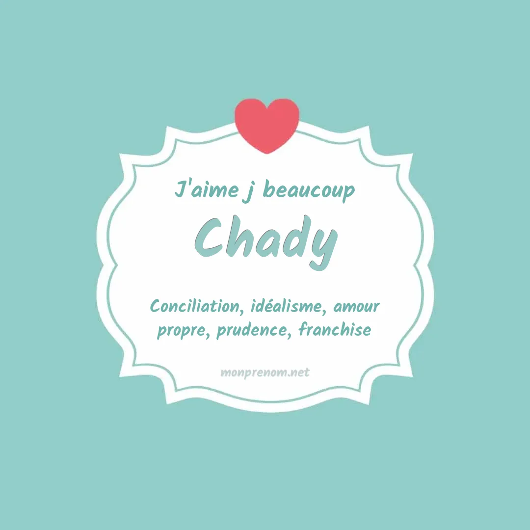 j'aime beaucoup Chady