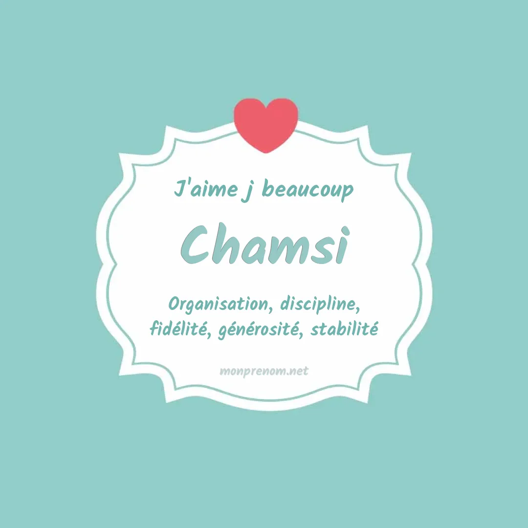 j'aime beaucoup Chamsi