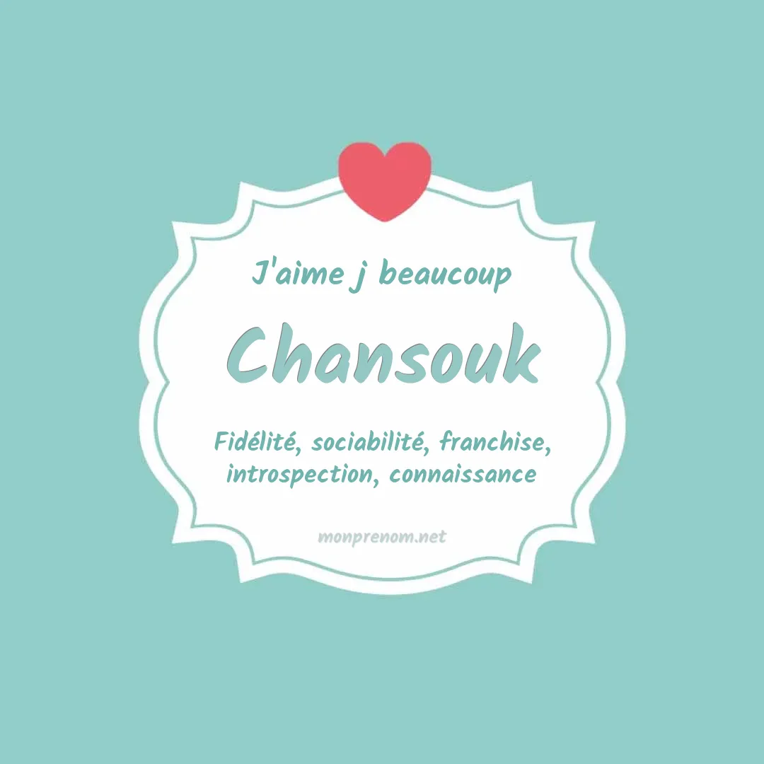 j'aime beaucoup Chansouk
