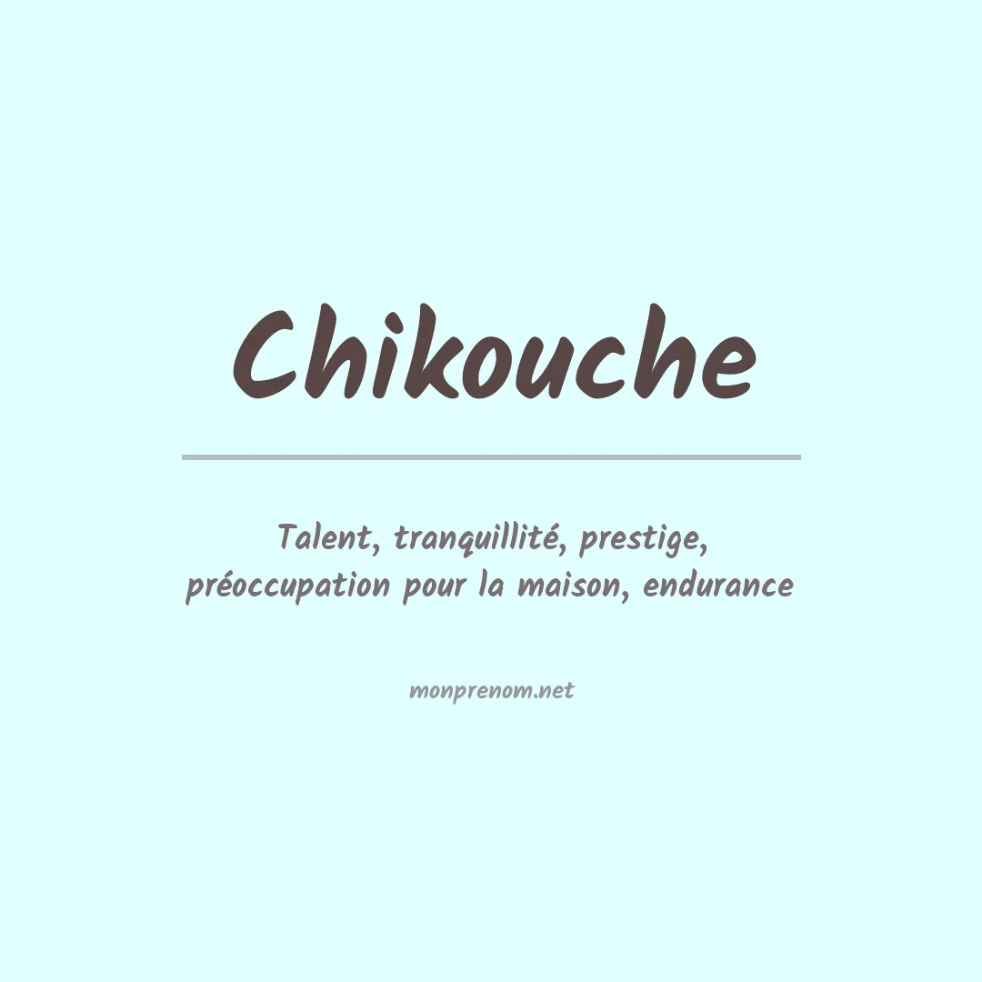Signification du Prénom Chikouche Signification du Prénom Chikouche