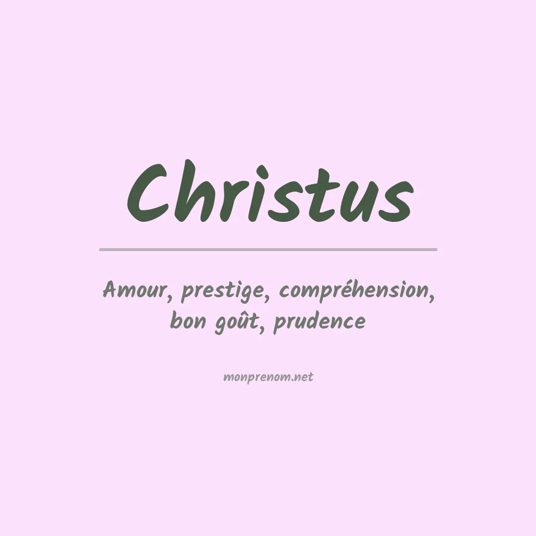 Signification du Prénom Christus Signification du Prénom Christus