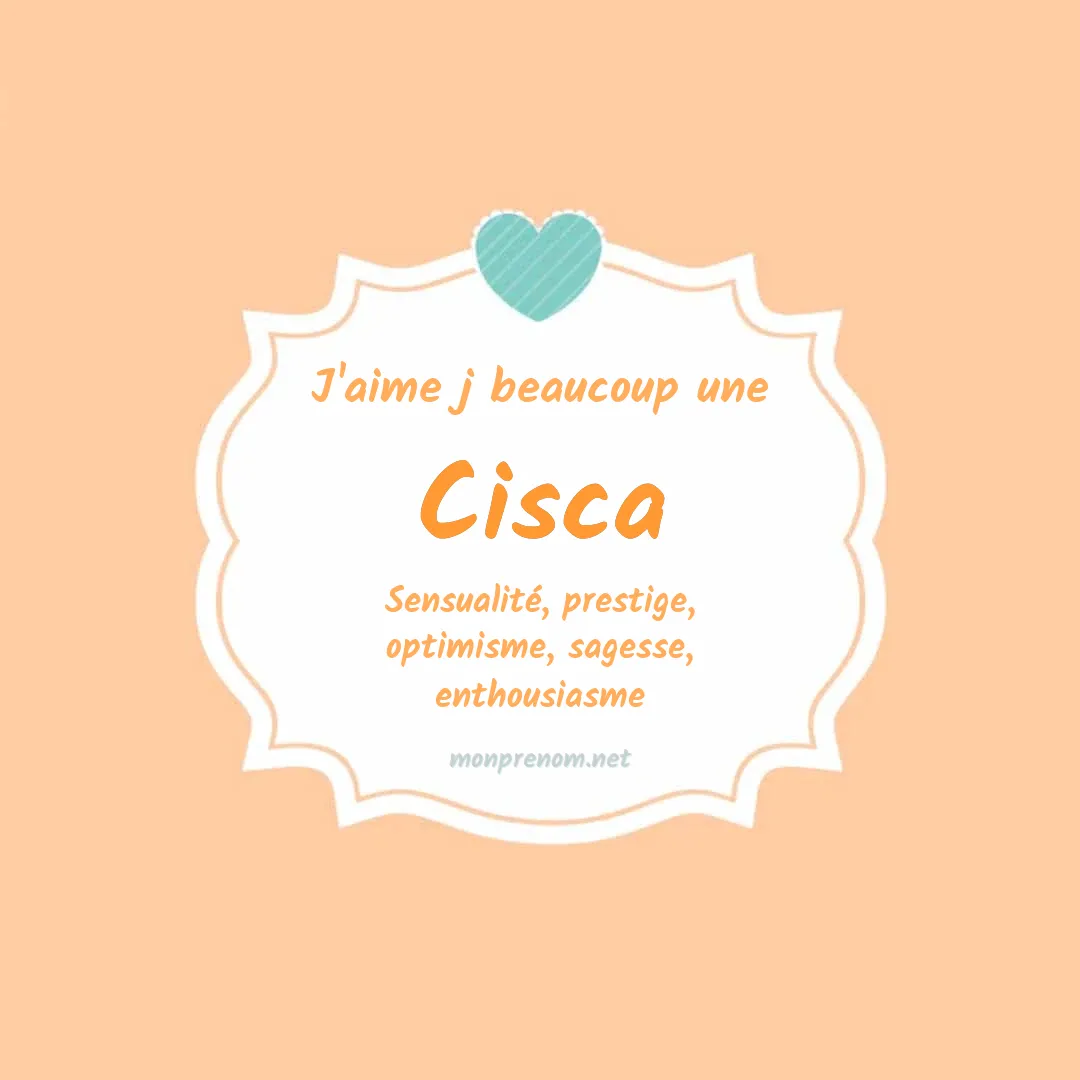 j'aime beaucoup Cisca