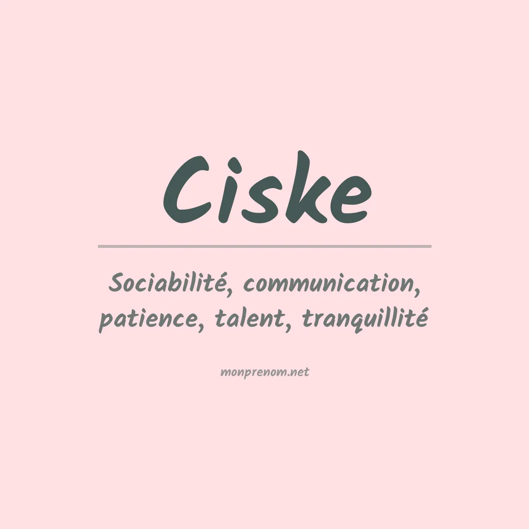 Signification du Prénom Ciske Signification du Prénom Ciske