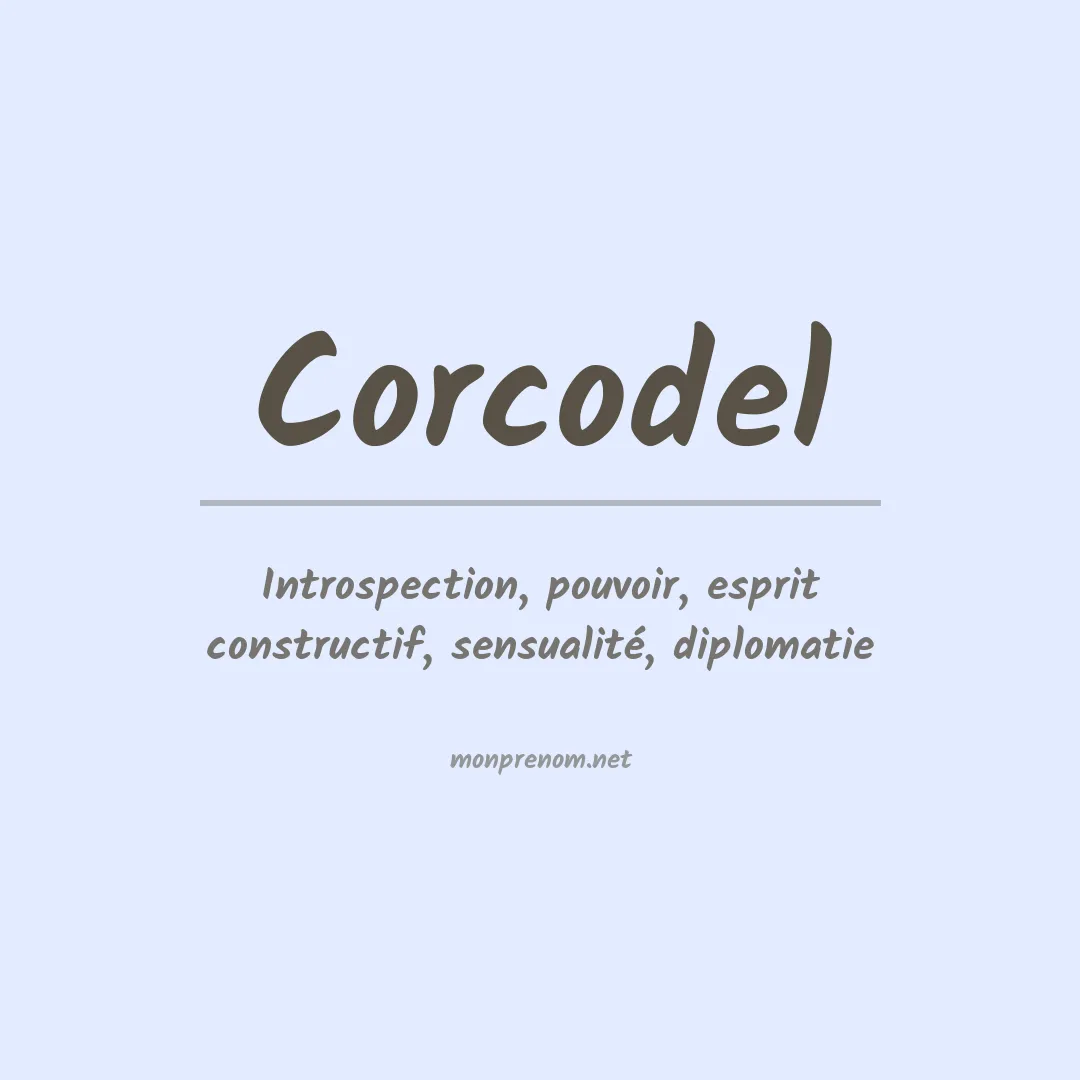 Signification du Prénom Corcodel