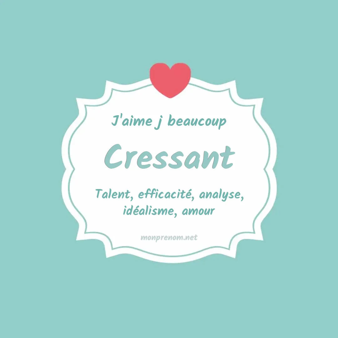j'aime beaucoup Cressant