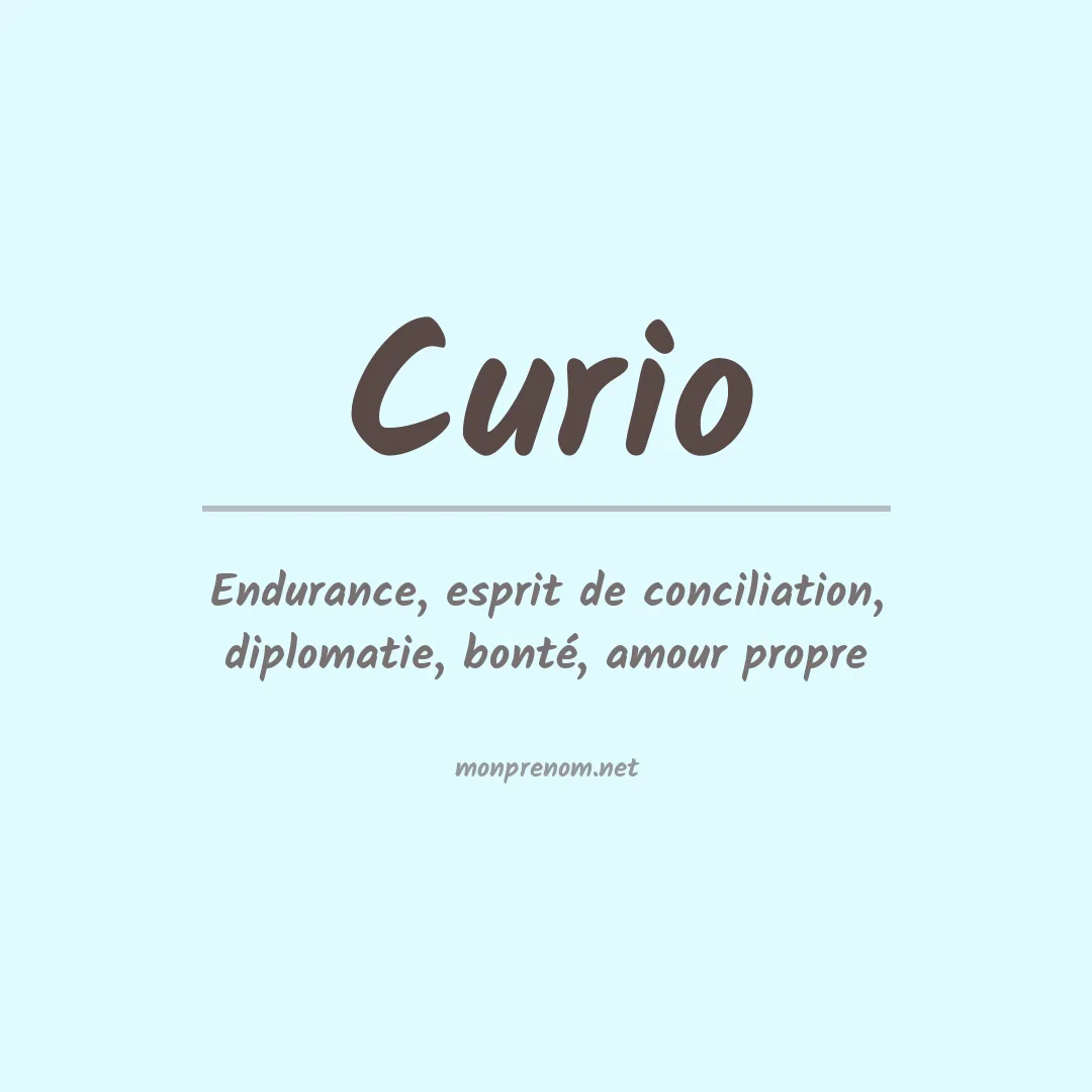 Signification du Prénom Curio Signification du Prénom Curio
