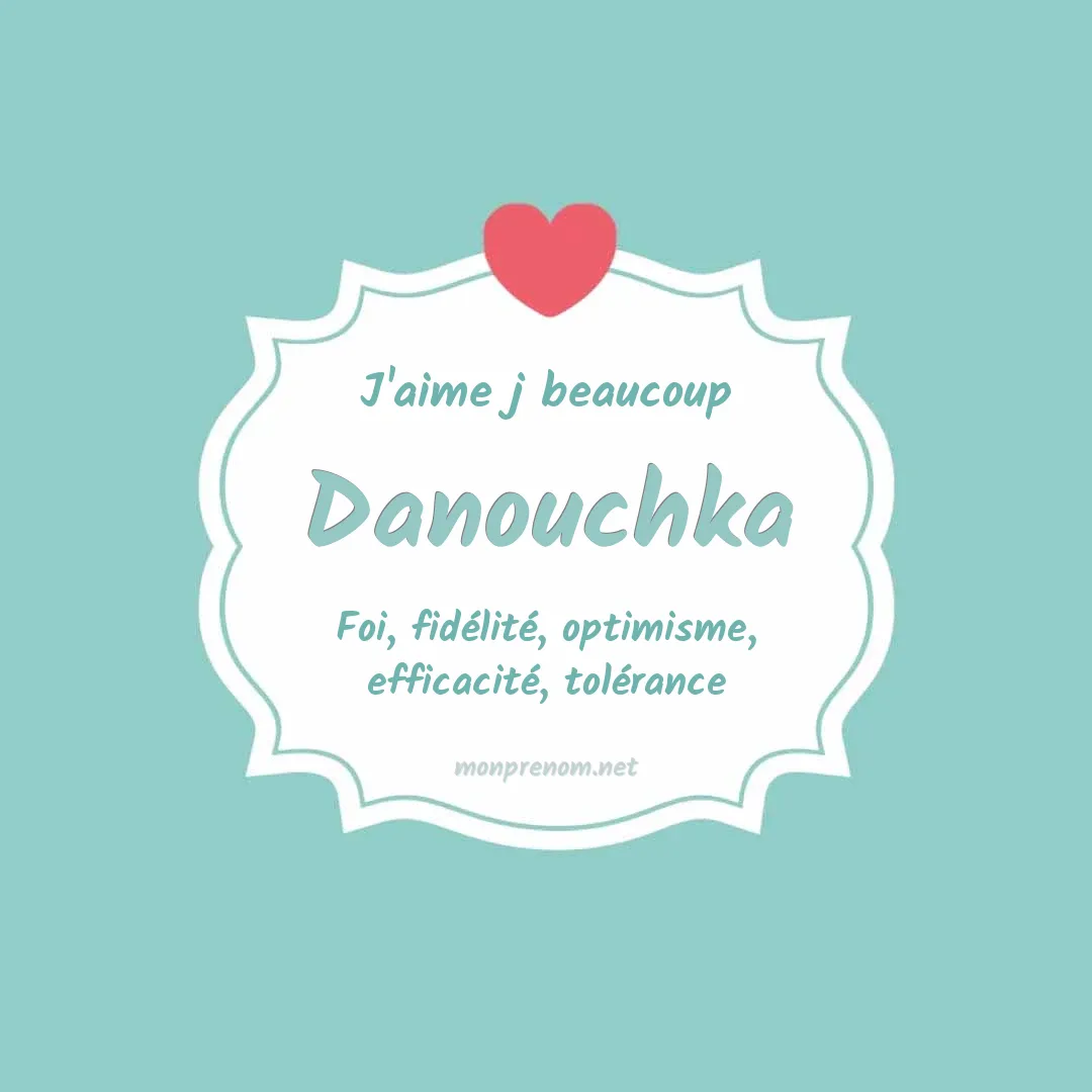 j'aime beaucoup Danouchka