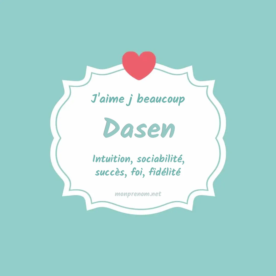 j'aime beaucoup Dasen