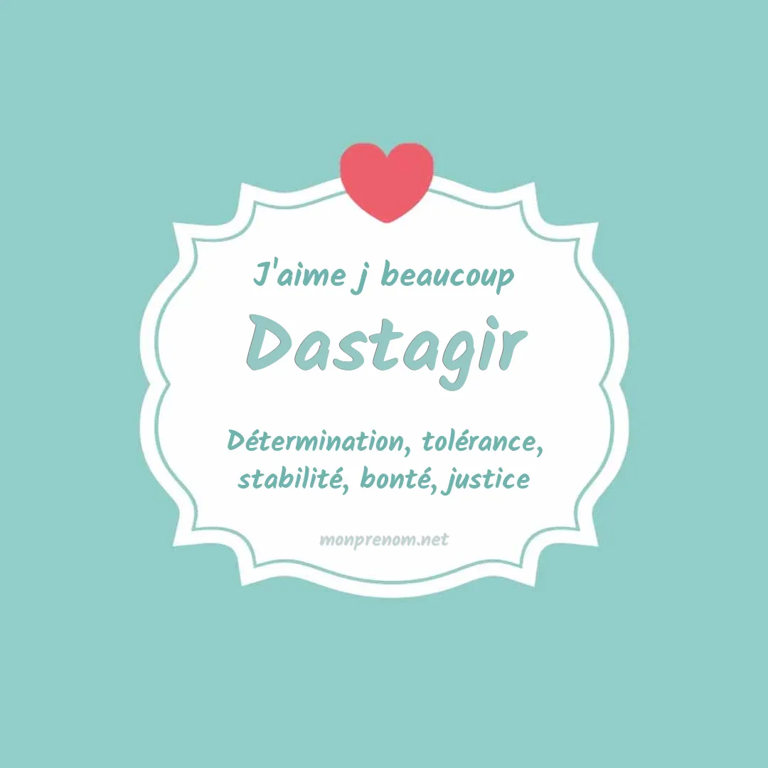 j'aime beaucoup Dastagir