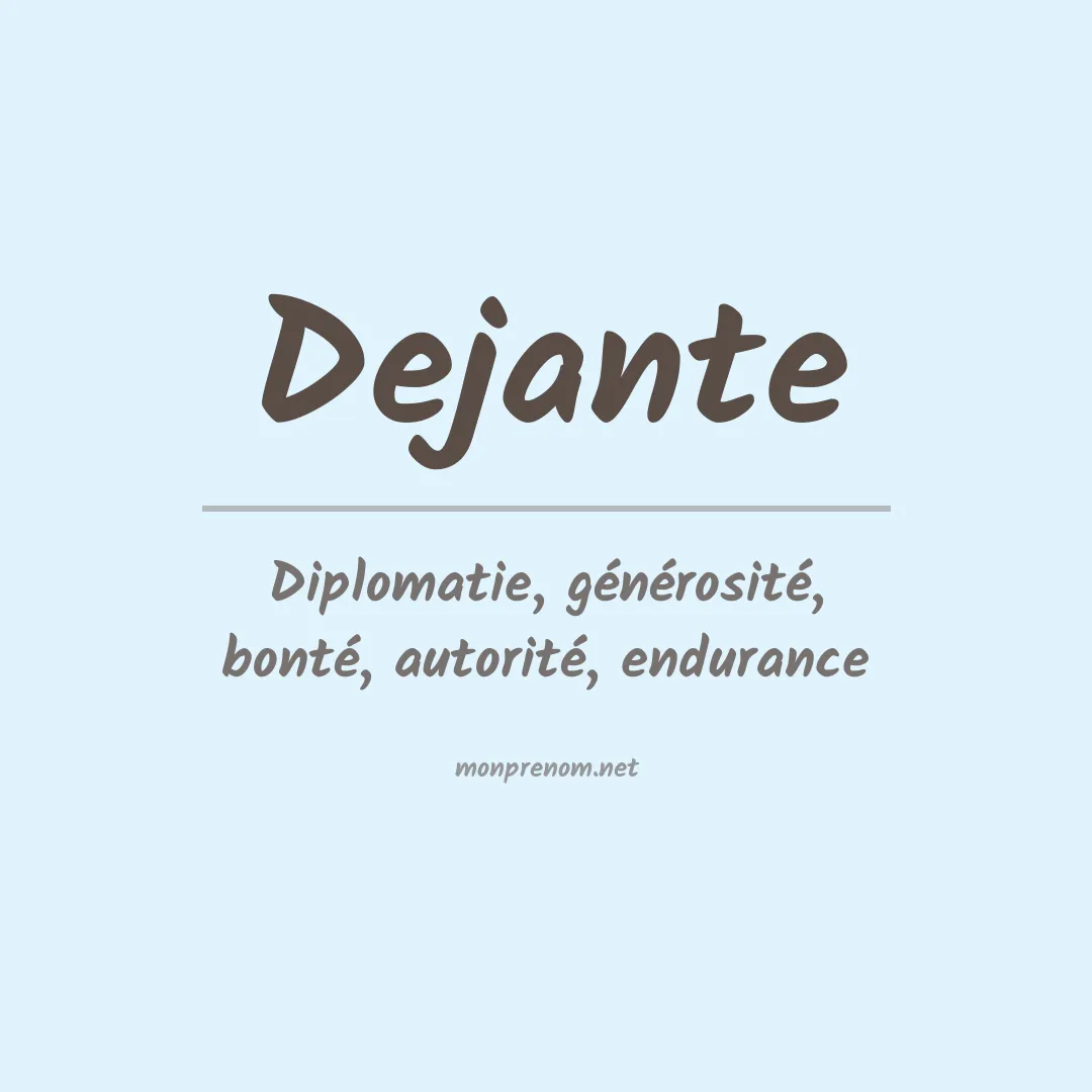 Signification du Prénom Dejante Signification du Prénom Dejante