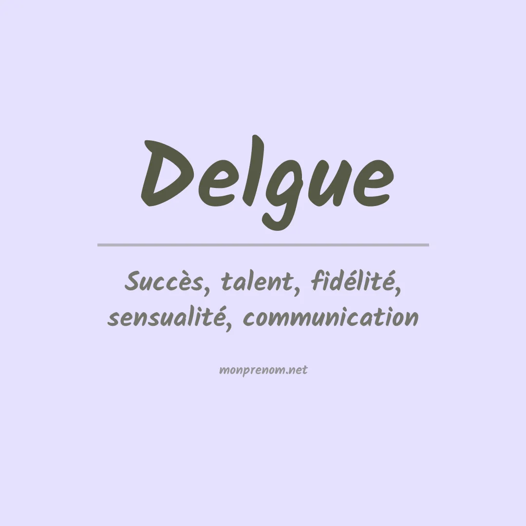 Signification du Prénom Delgue Signification du Prénom Delgue