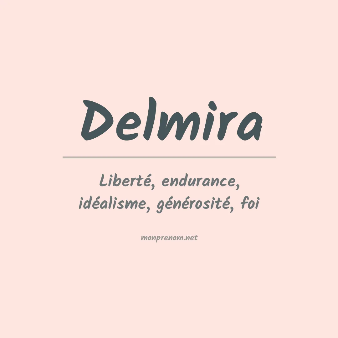 Signification du Prénom Delmira Signification du Prénom Delmira