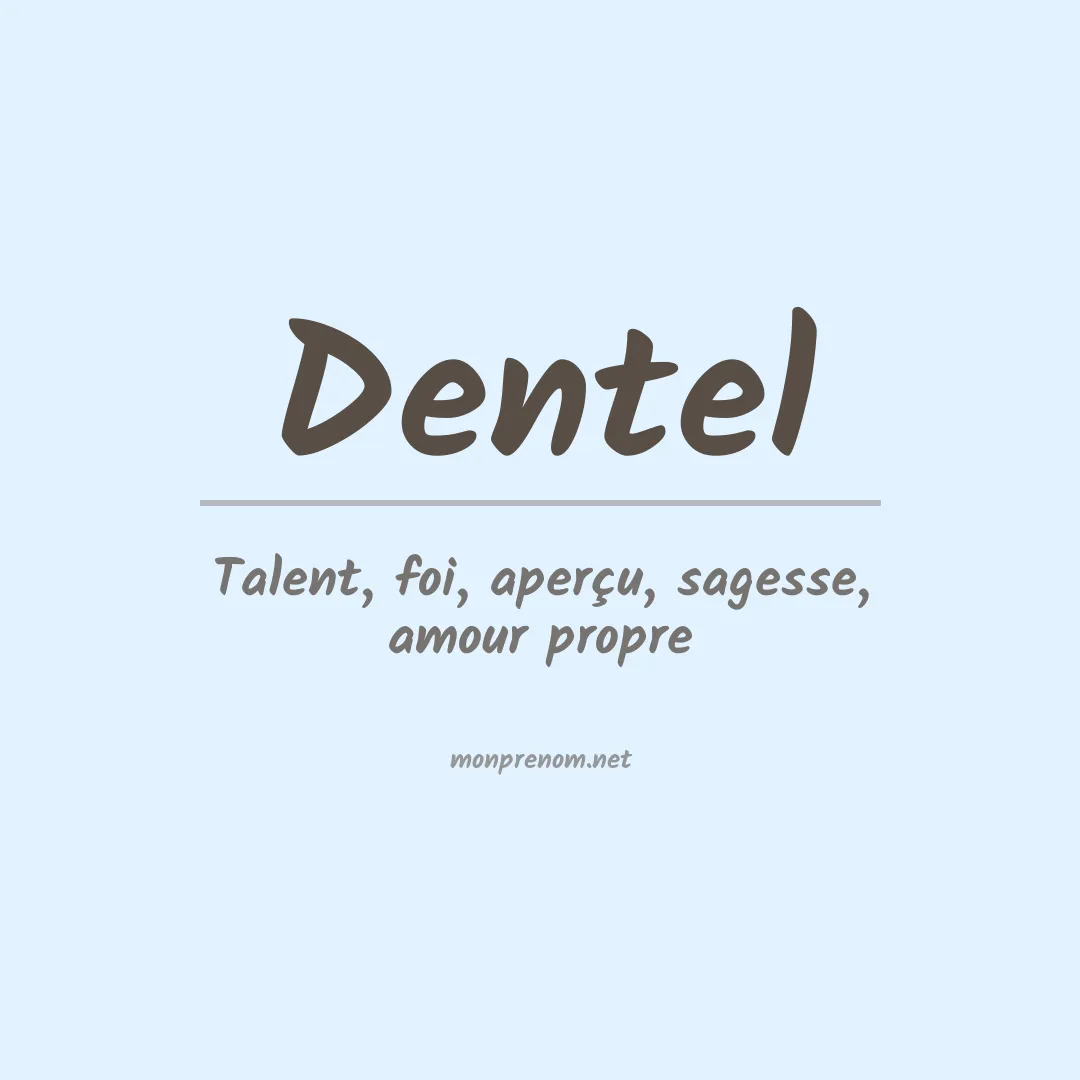 Signification du Prénom Dentel