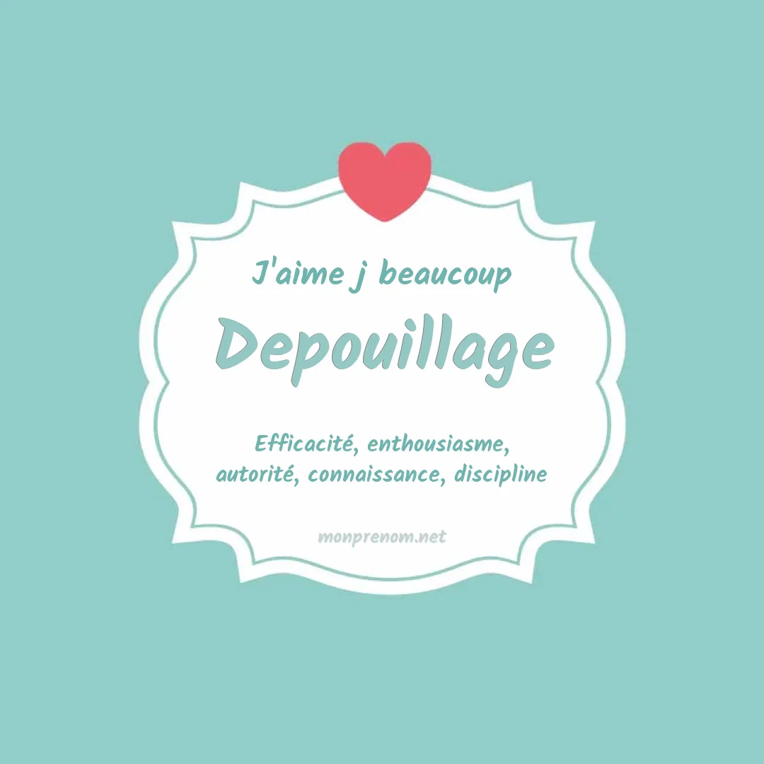 j'aime beaucoup Depouillage