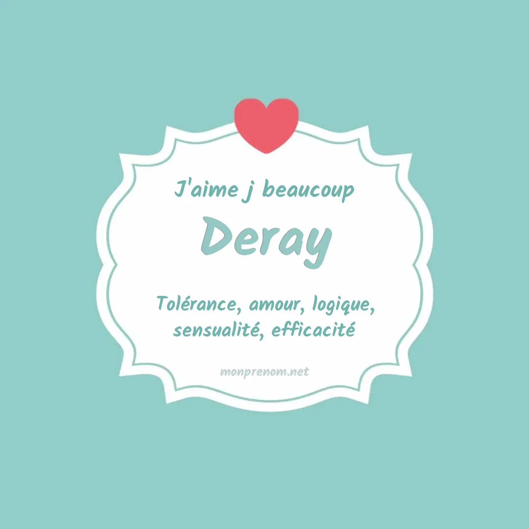 j'aime beaucoup Deray