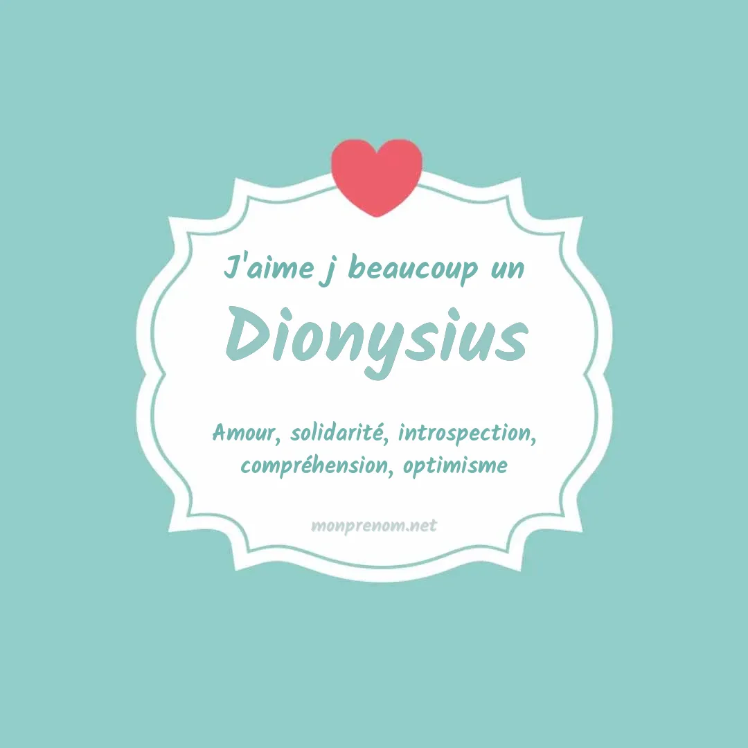 j'aime beaucoup Dionysius