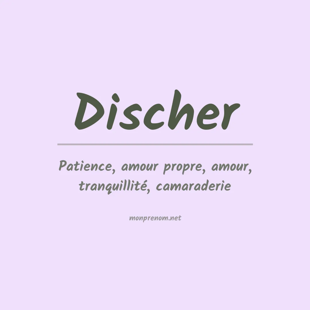 Signification du Prénom Discher