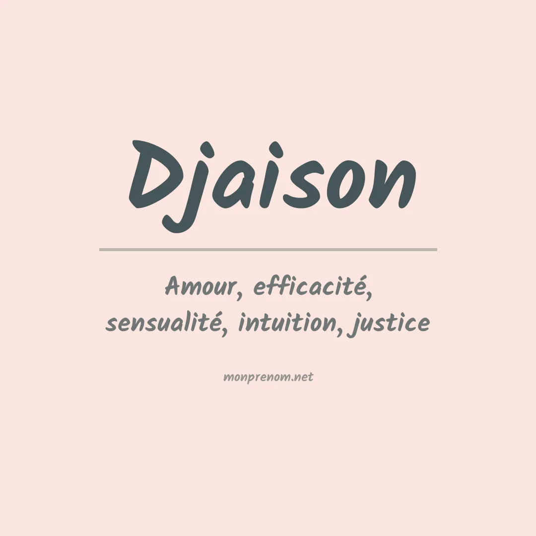 Signification du Prénom Djaison Signification du Prénom Djaison
