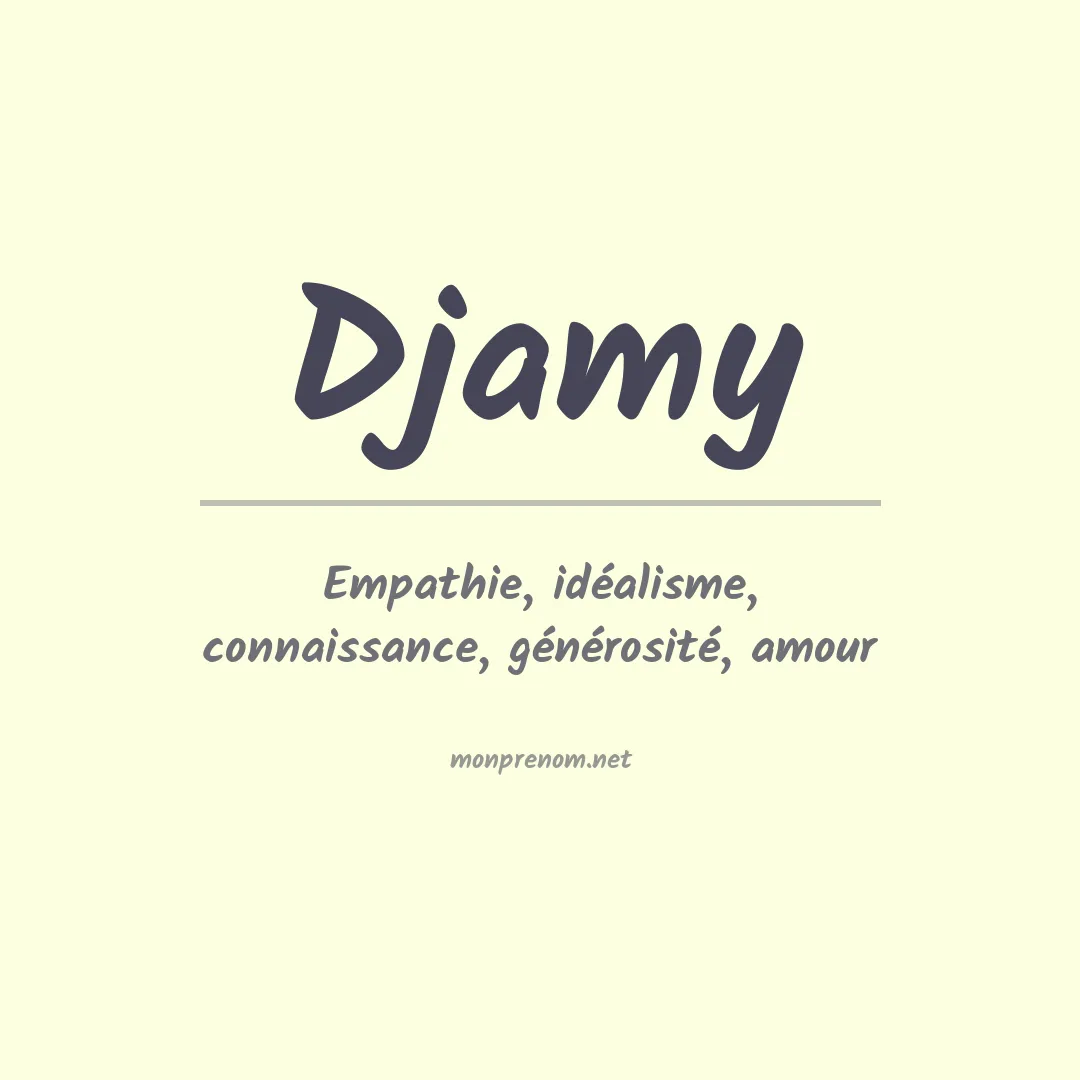 Signification du Prénom Djamy Signification du Prénom Djamy
