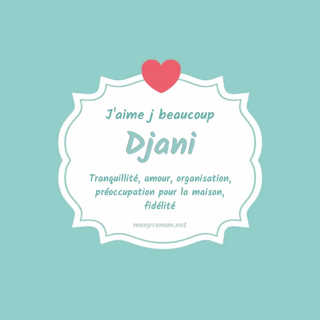 j'aime beaucoup Djani