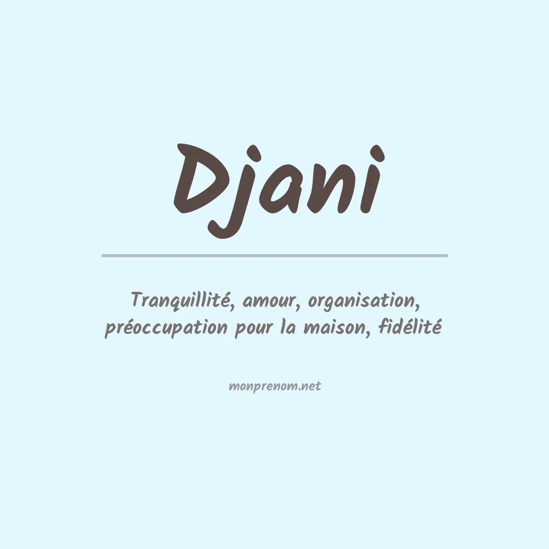 Signification du Prénom Djani Signification du Prénom Djani