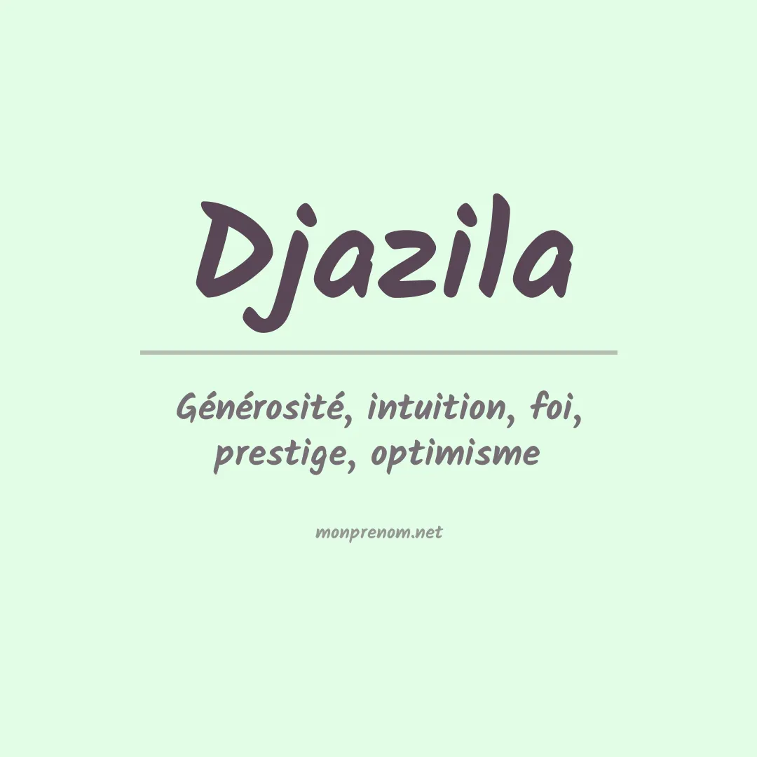 Signification du Prénom Djazila Signification du Prénom Djazila