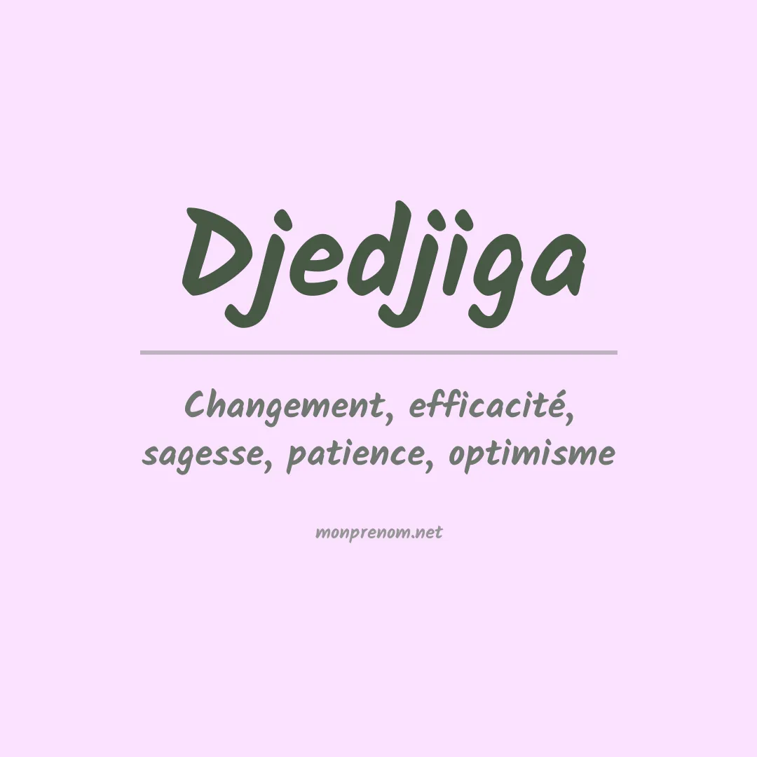 Signification du Prénom Djedjiga Signification du Prénom Djedjiga