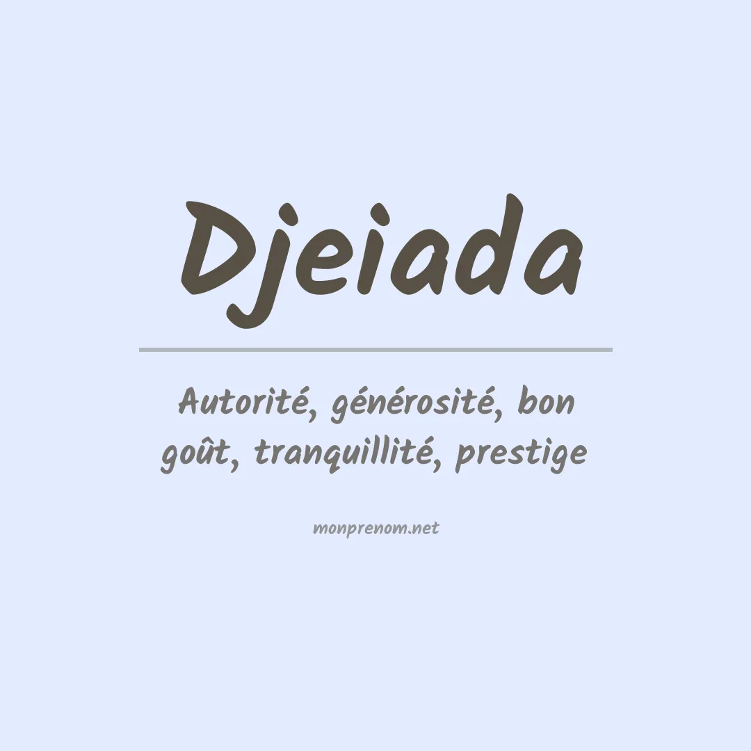 Signification du Prénom Djeiada