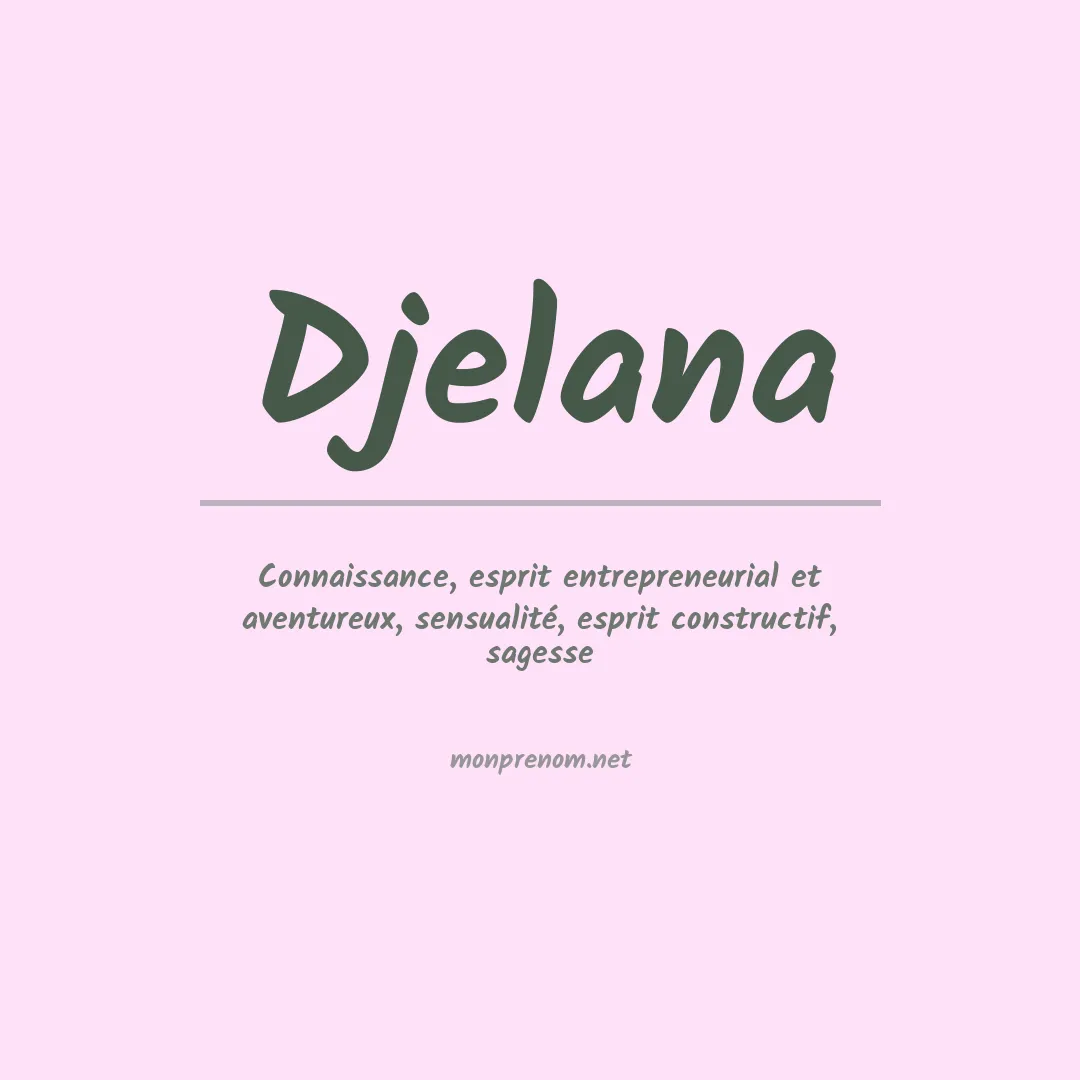 Signification du Prénom Djelana Signification du Prénom Djelana