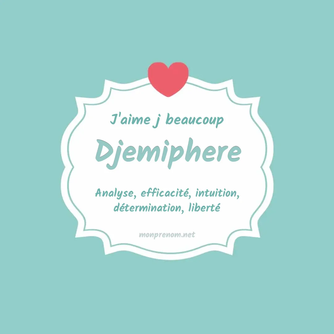j'aime beaucoup Djemiphere