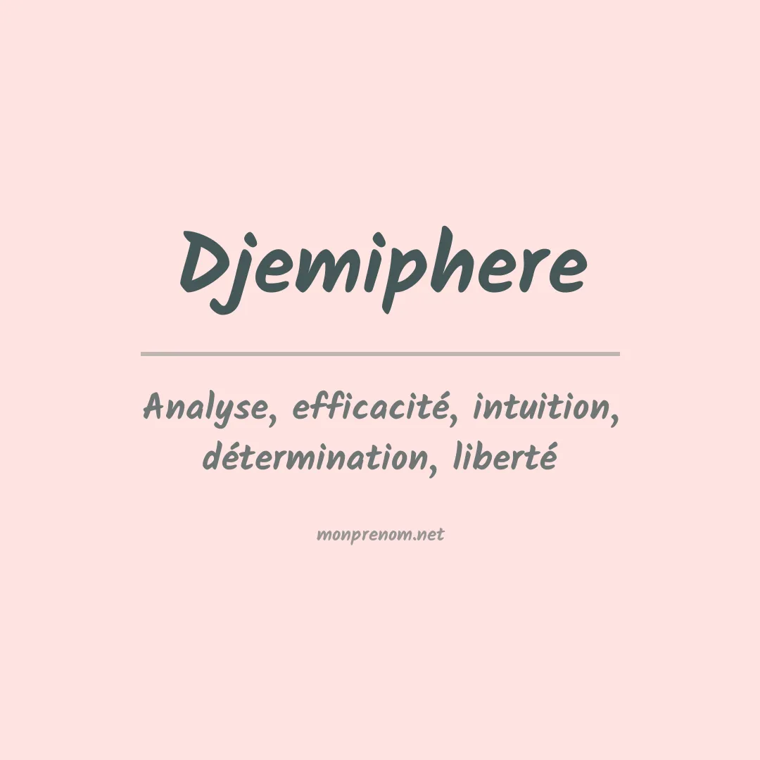 Signification du Prénom Djemiphere