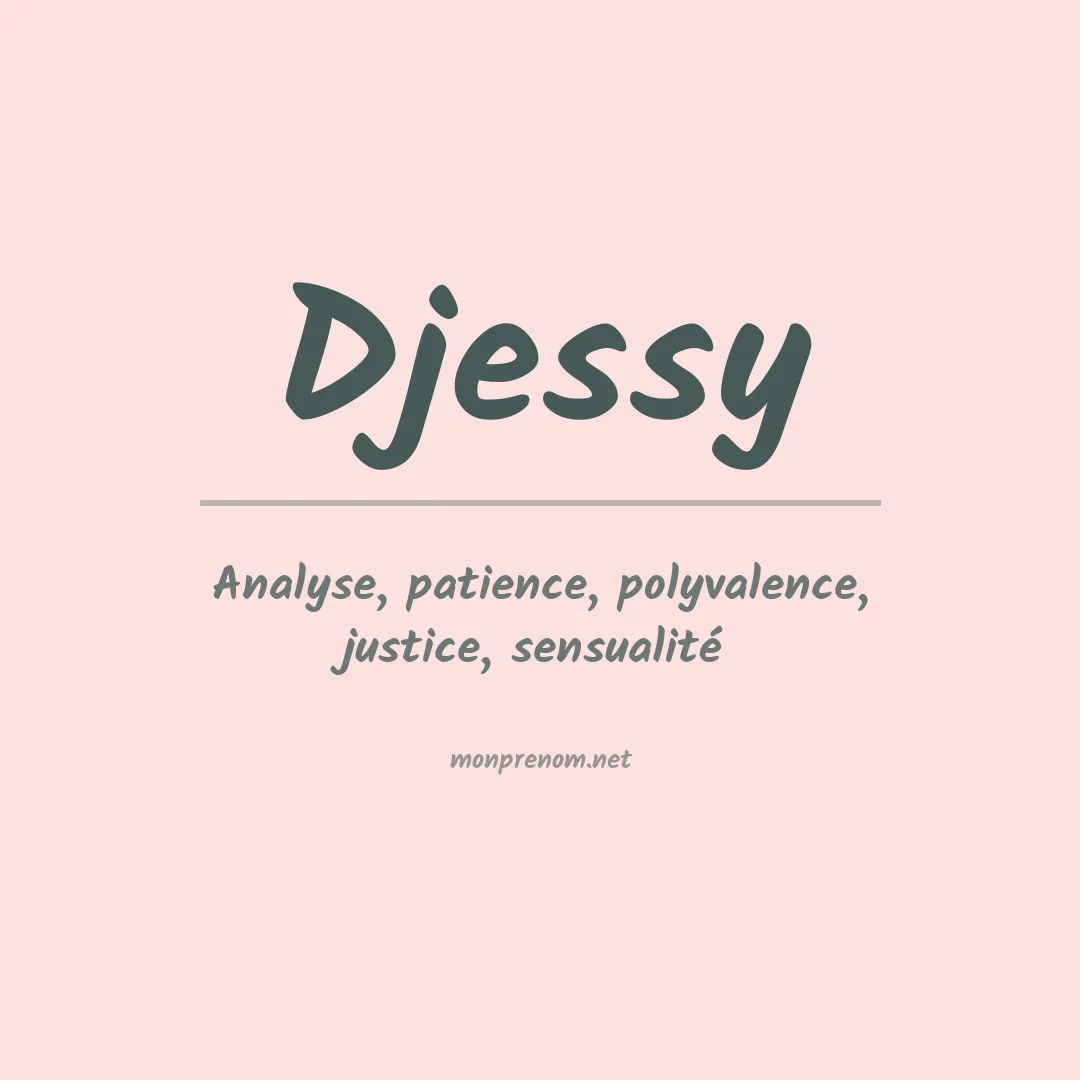 Signification du Prénom Djessy