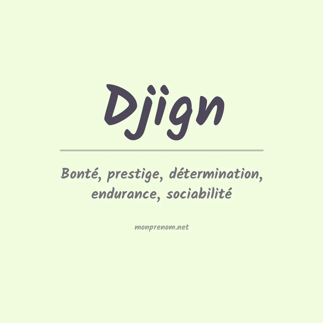 Signification du Prénom Djign
