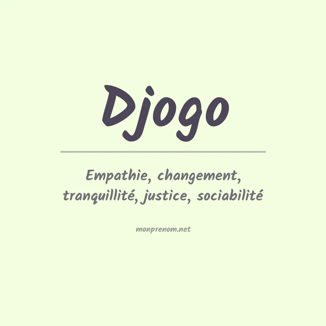 Signification du Prénom Djogo Signification du Prénom Djogo