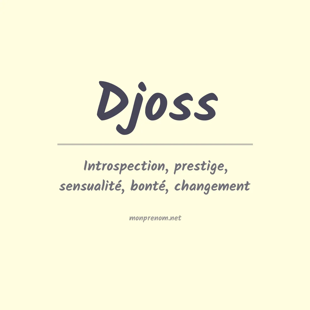 Signification du Prénom Djoss Signification du Prénom Djoss