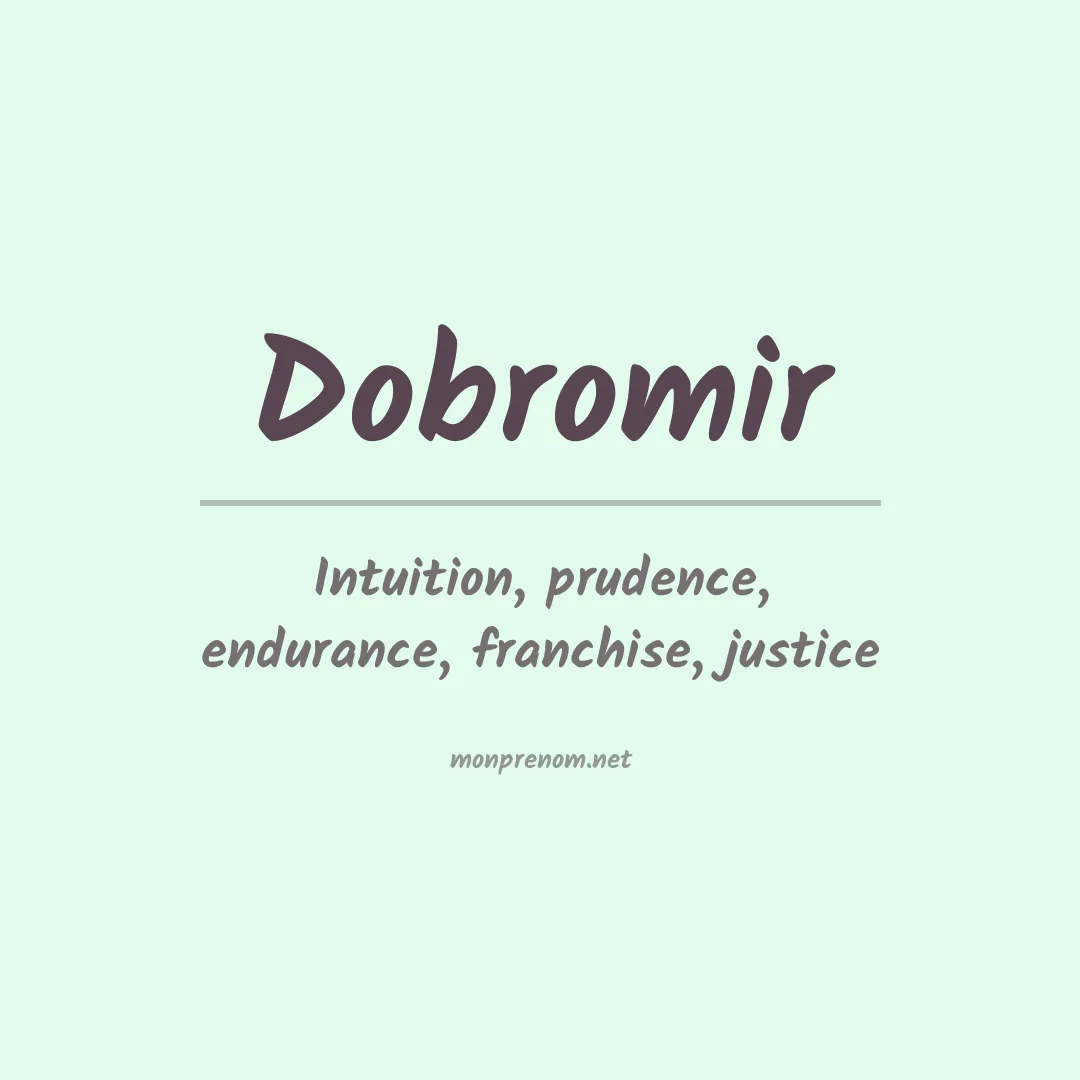 Signification du Prénom Dobromir Signification du Prénom Dobromir