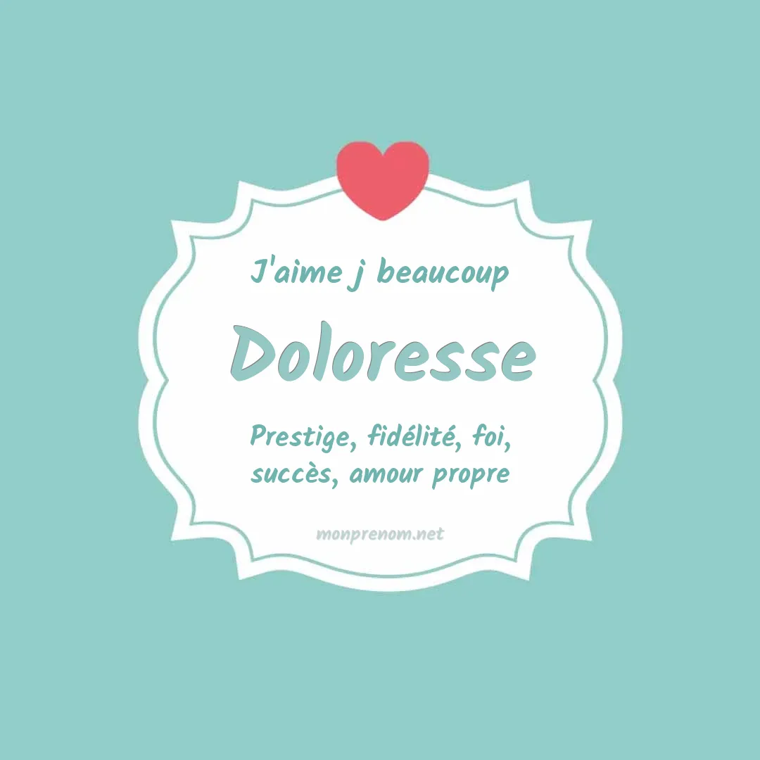 j'aime beaucoup Doloresse