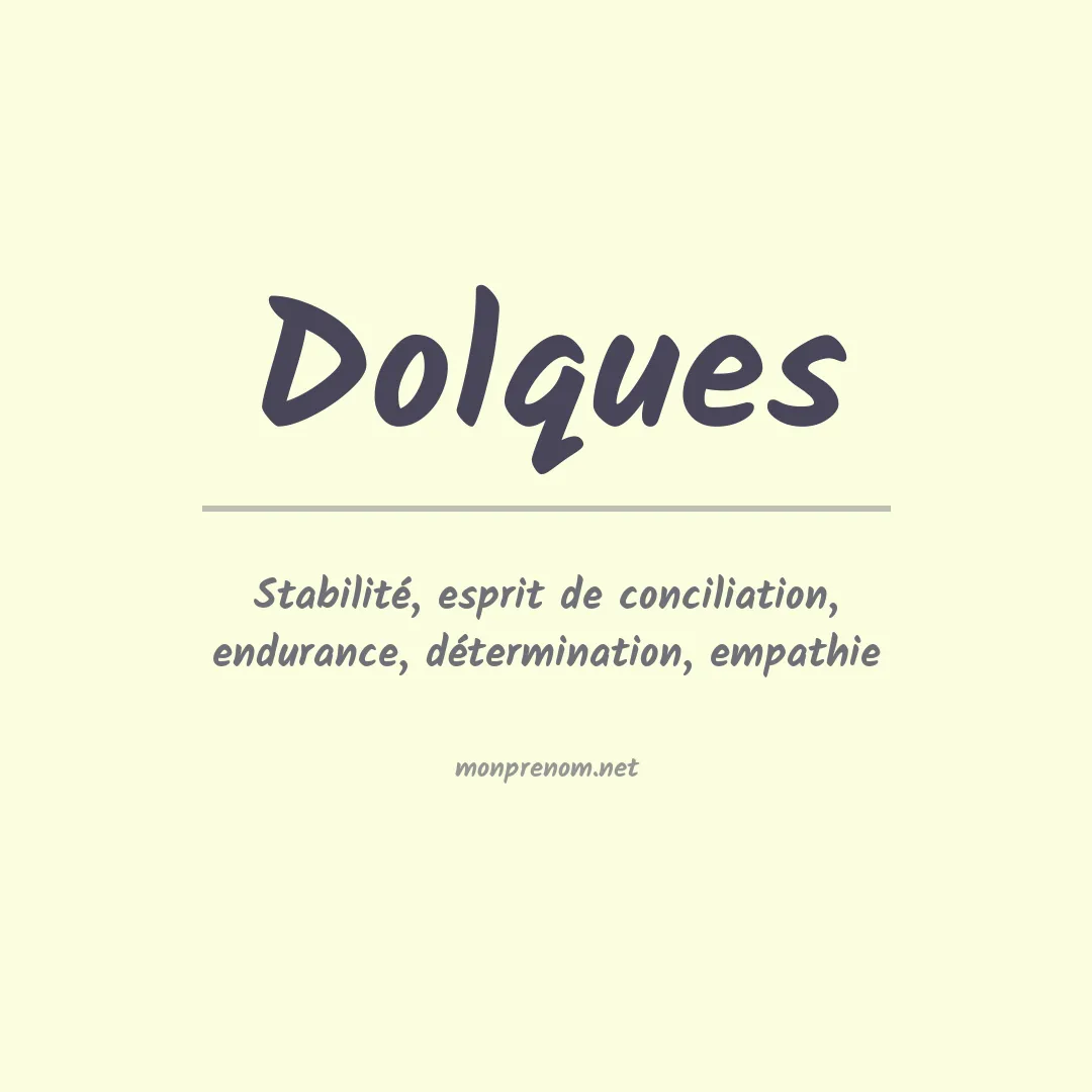 Signification du Prénom Dolques Signification du Prénom Dolques