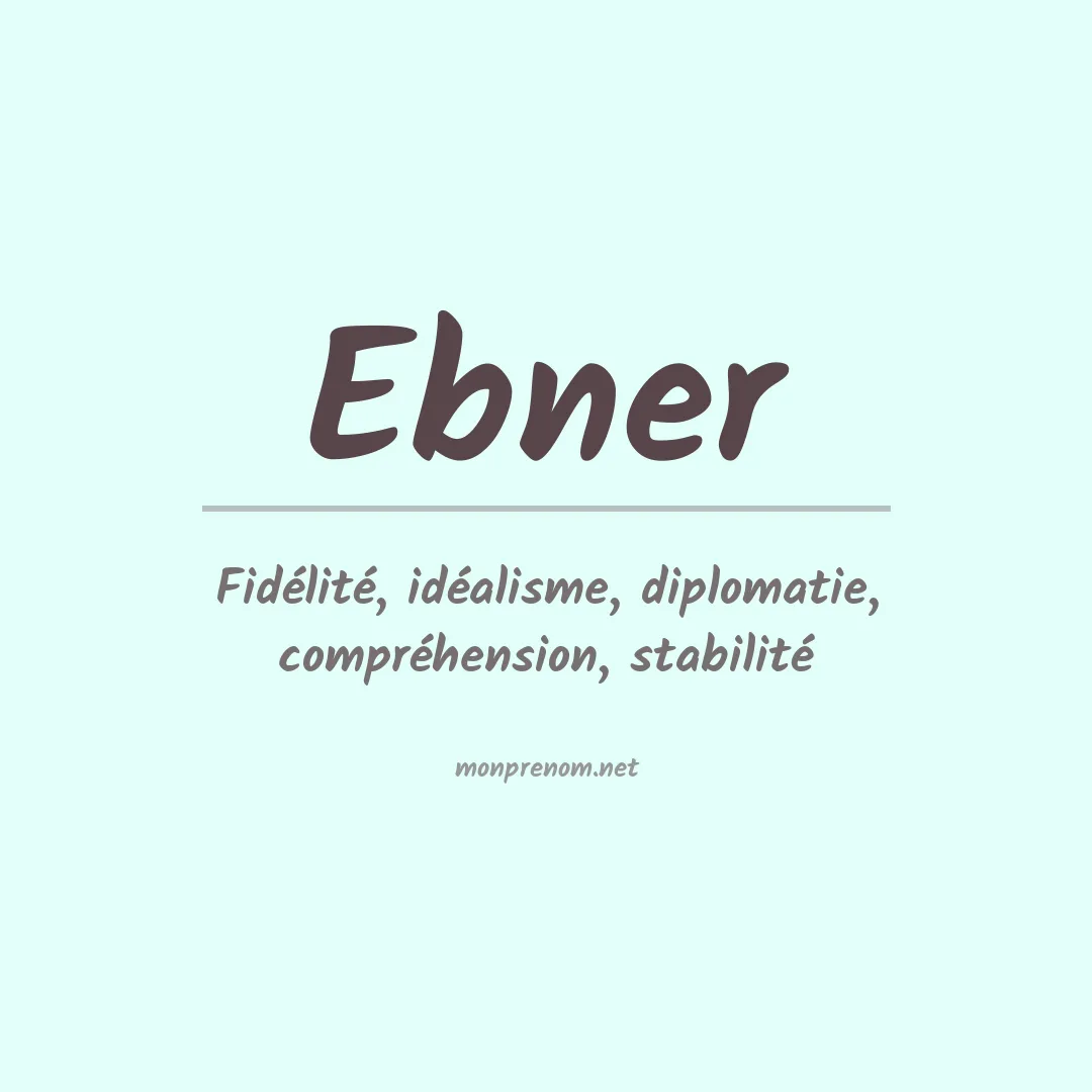 Signification du Prénom Ebner