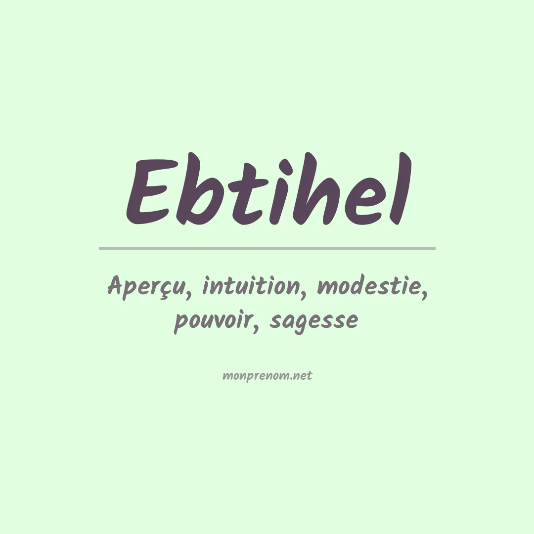 Signification du Prénom Ebtihel Signification du Prénom Ebtihel