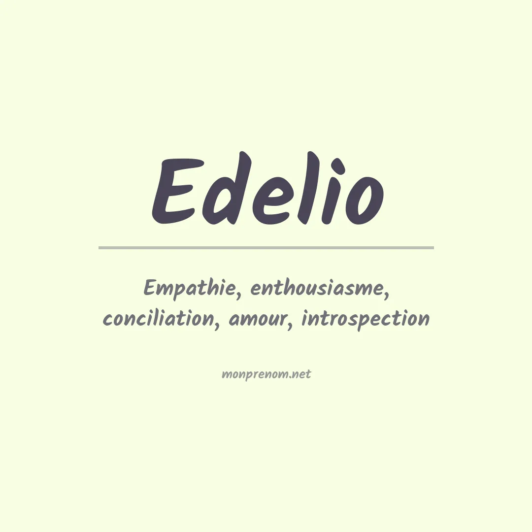Signification du Prénom Edelio Signification du Prénom Edelio
