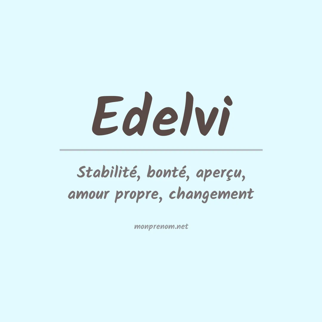 Signification du Prénom Edelvi Signification du Prénom Edelvi