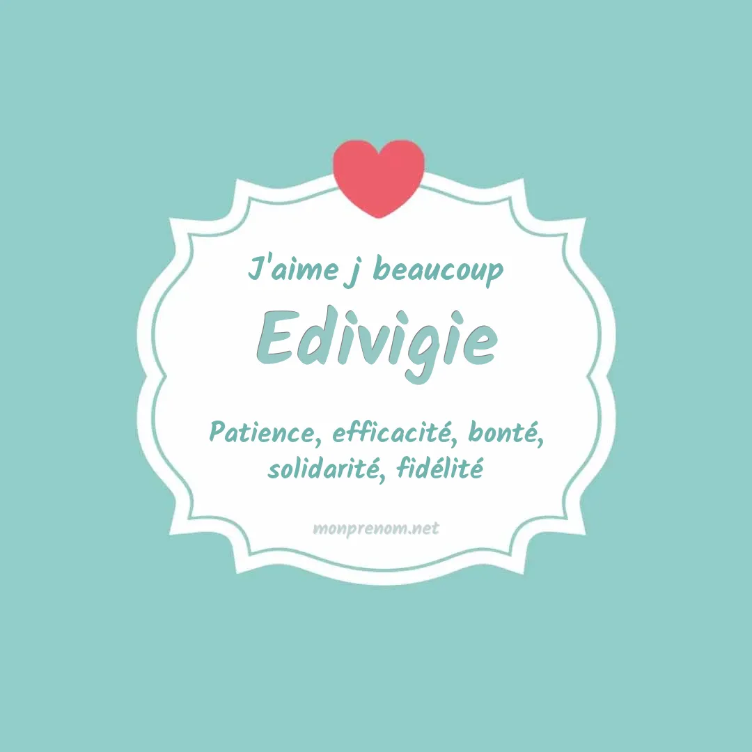 j'aime beaucoup Edivigie