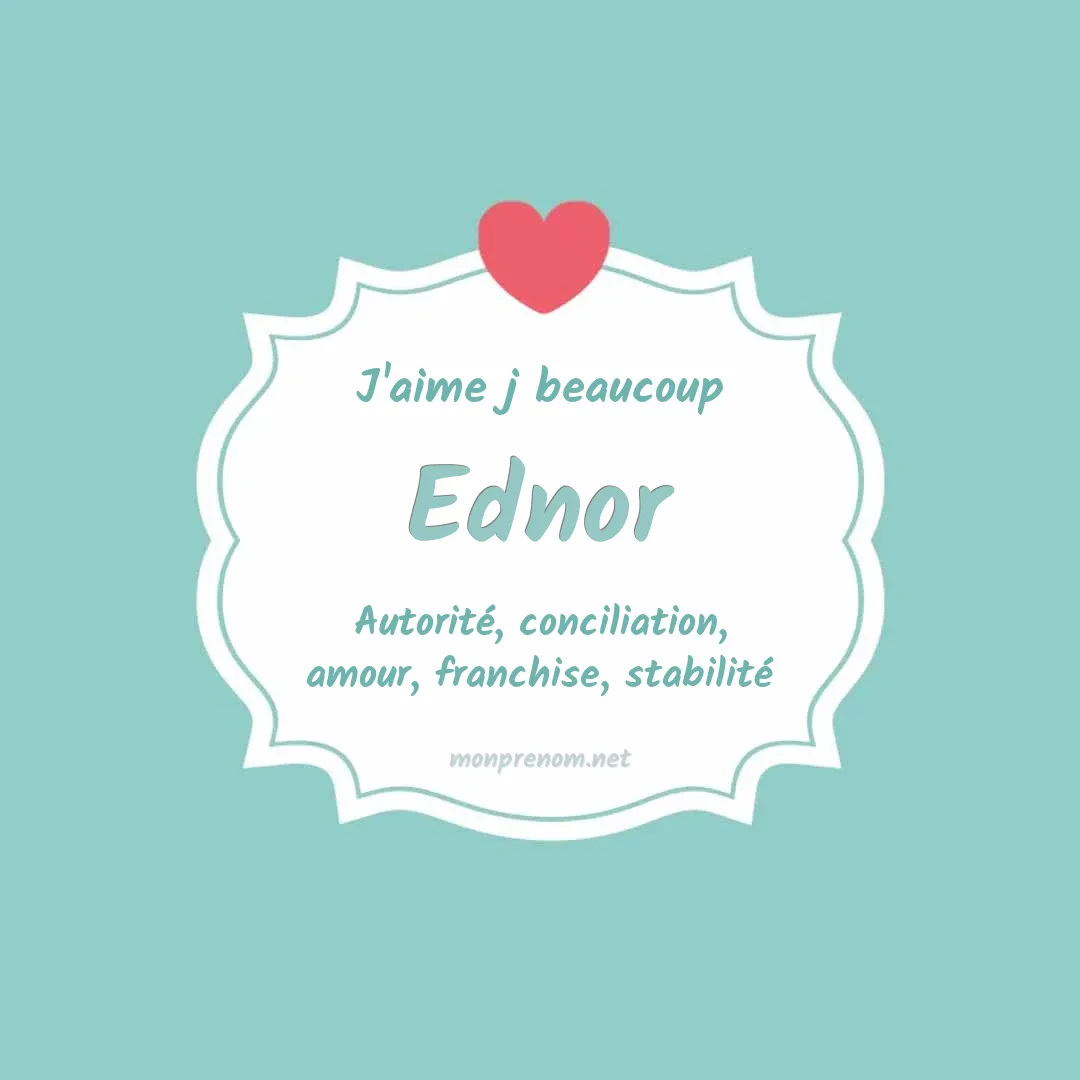 j'aime beaucoup Ednor