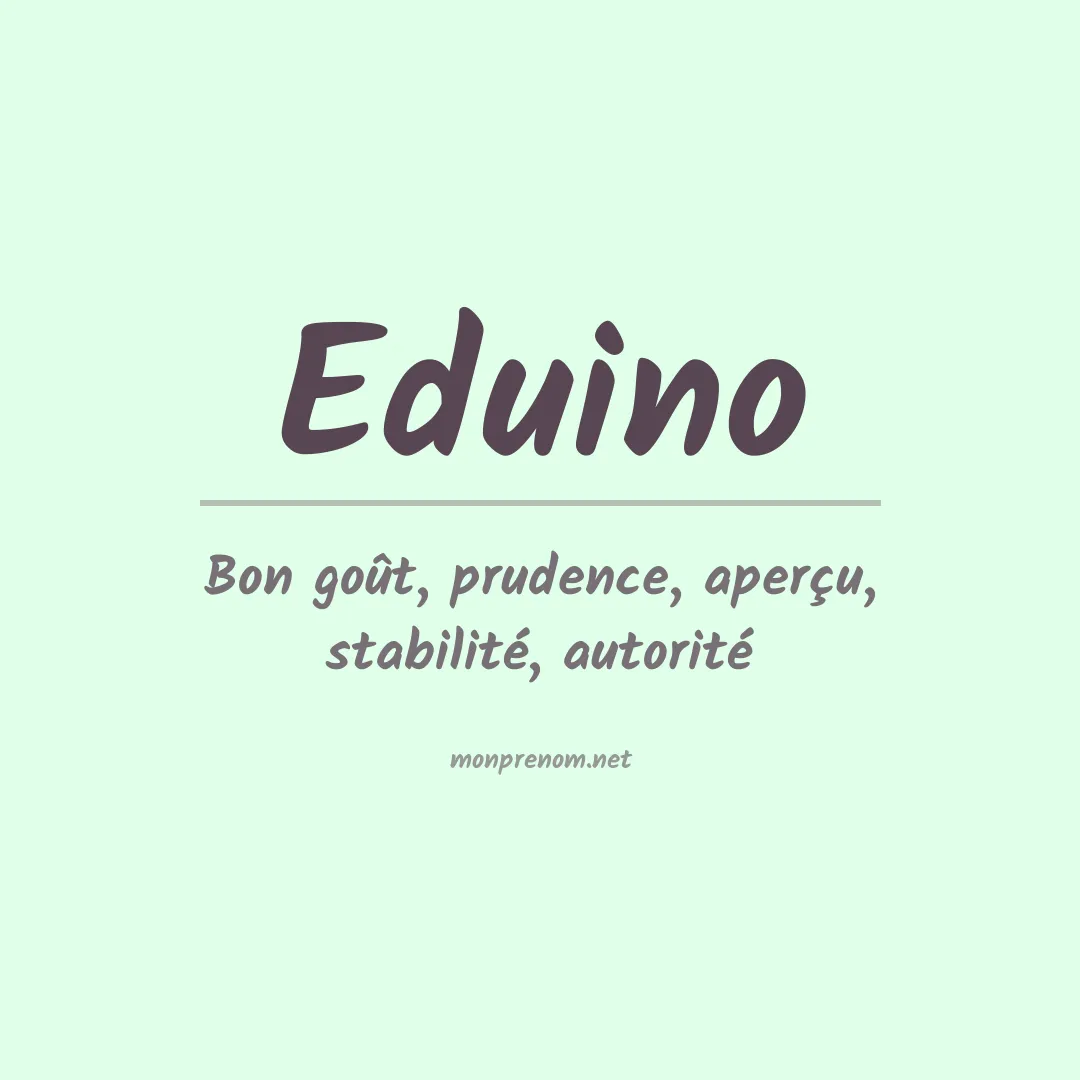 Signification du Prénom Eduino Signification du Prénom Eduino