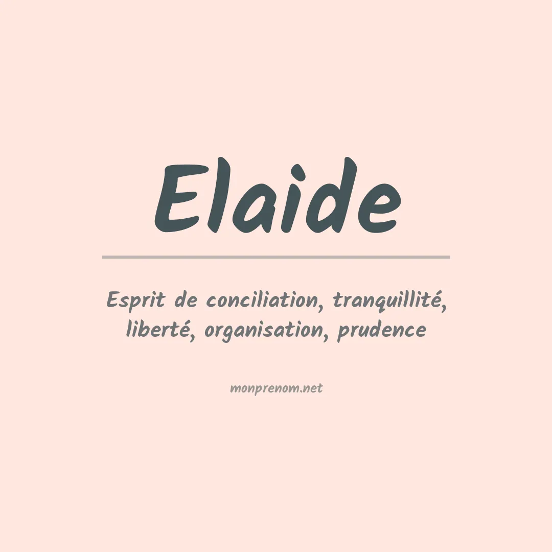 Signification du Prénom Elaide Signification du Prénom Elaide